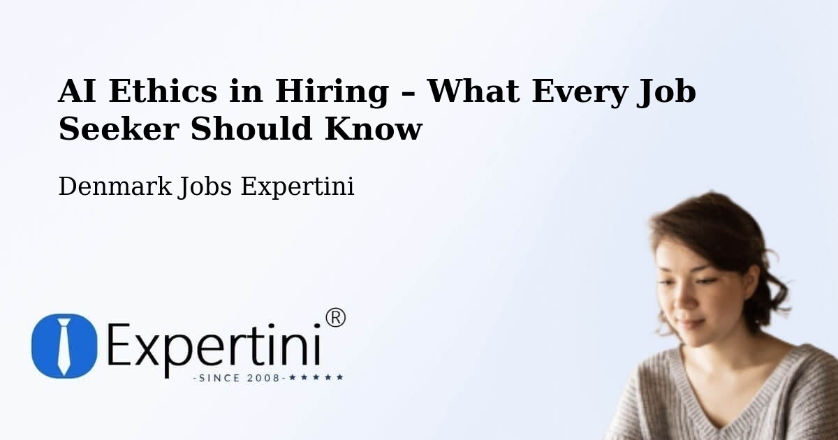 AI Ethics in Recruitment & Hiring – Ikast - Ikast, Denmark Jobs Expertini